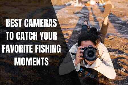 Las 12 mejores cámaras para capturar tus momentos de pesca favoritos